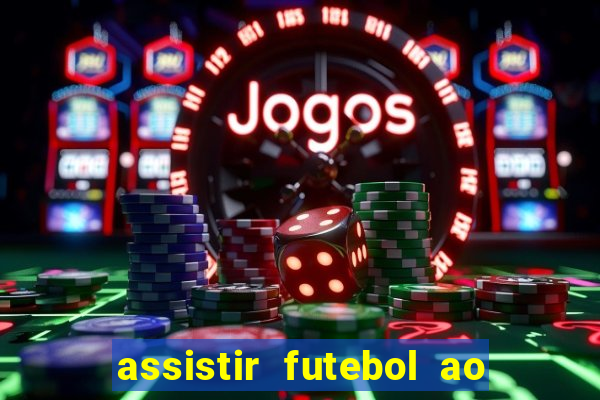 assistir futebol ao vivo multimarcas